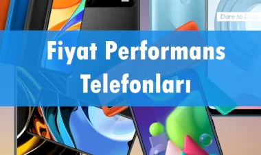 2022 Yılının En iyi Fiyat Performans Ucuz Telefonları